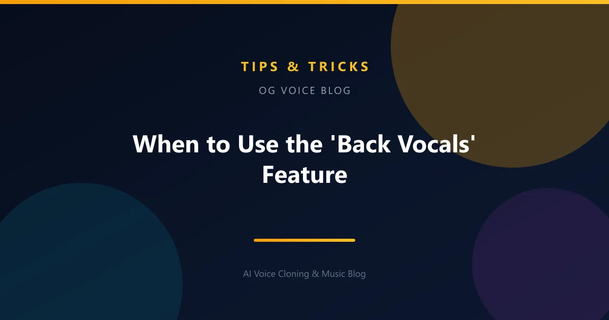 When to Use the 'Back Vocals' Feature