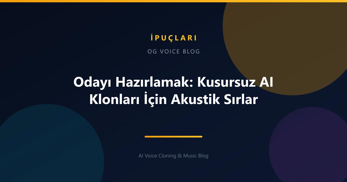 Odayı Hazırlamak: Kusursuz AI Klonları İçin Akustik Sırlar