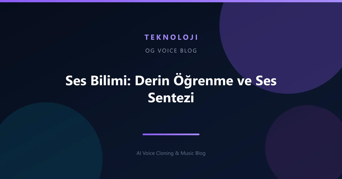 Ses Bilimi: Derin Öğrenme ve Ses Sentezi