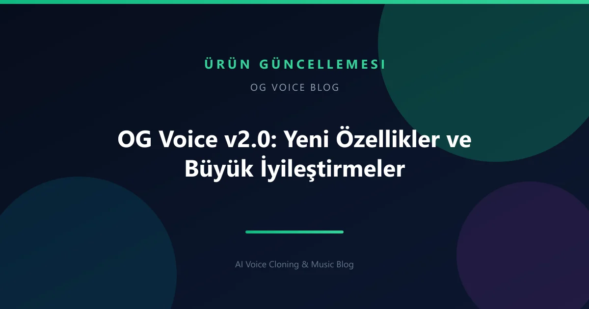 OG Voice v2.0: Yeni Özellikler ve Büyük İyileştirmeler