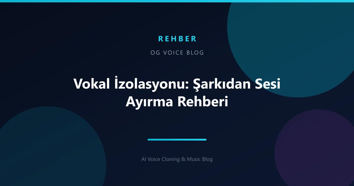 Vokal İzolasyonu: Şarkıdan Sesi Ayırma Rehberi